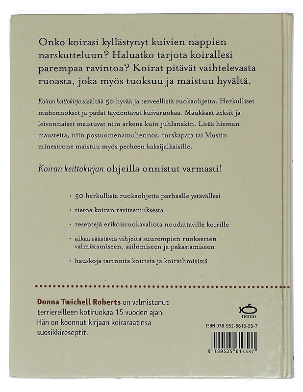 Koiran keittokirja : 50 hyvää ja terveellistä ruokaohjetta koiraystävällesi - Roberts, Donna Twichell - Tietokirjat ja oppaat - 10105431203 - 1