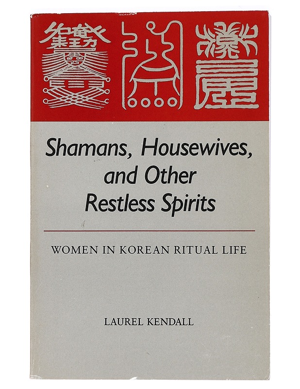 Shamans, housewives, and other restless spirits : women in Korean ritual life - Laurel Kendall - Naistenpyörät - 10105431221 - 0