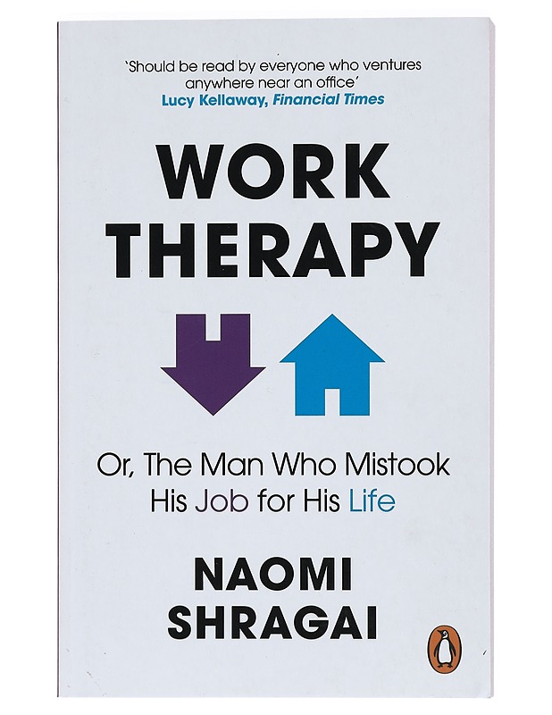 Work therapy : or, the man who mistook his job for his life - Shragai, Naomi - Tietokirjat ja oppaat - 10105431245 - 0