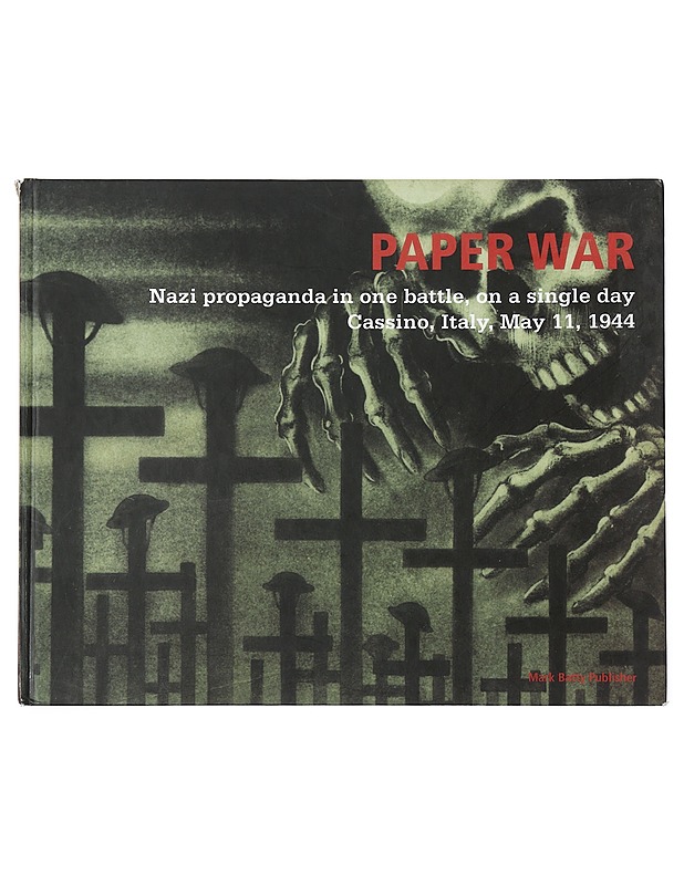 Paper war : nazi propaganda in one battle, on a single day Cassino, Italy, May 11, 1944 - Bytwerk, Randall L. - Historiakirjat - 10105431354 - 0