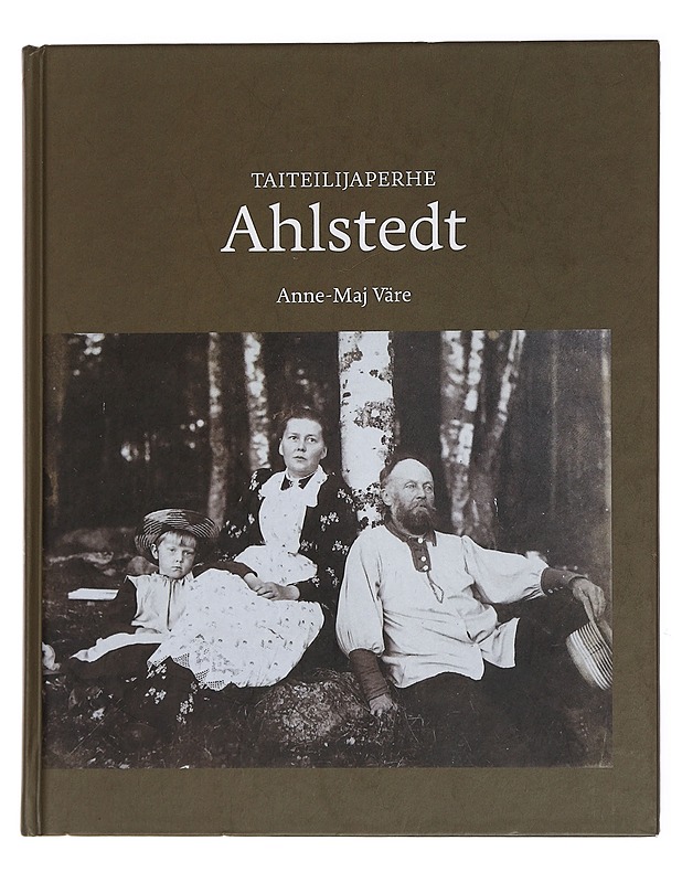 Taiteilijaperhe Ahlstedt - Anne-Maj Väre - Elämäkerrat ja muistelmat - 10105431402 - 0