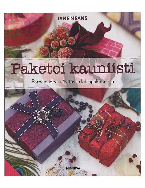 Paketoi kauniisti : parhaat ideat näyttäviin lahjapaketteihin - Means, Jane - Tietokirjat ja oppaat - 10105431406 - 0