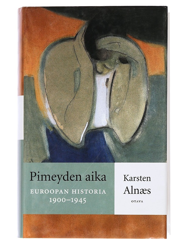 Pimeyden aika : Euroopan historia 1900-1945 - Alnæs, Karsten - Romaanit ja novellit - 10105431485 - 0