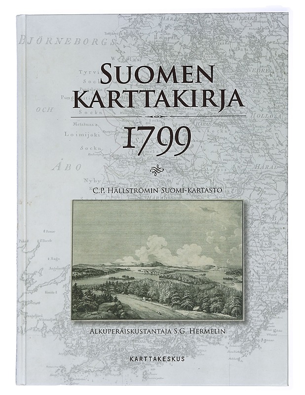 Suomen karttakirja 1799 : C. P. Hällströmin Suomi-kartasto - Strang, Jan - Tietokirjat ja oppaat - 10105431497 - 0