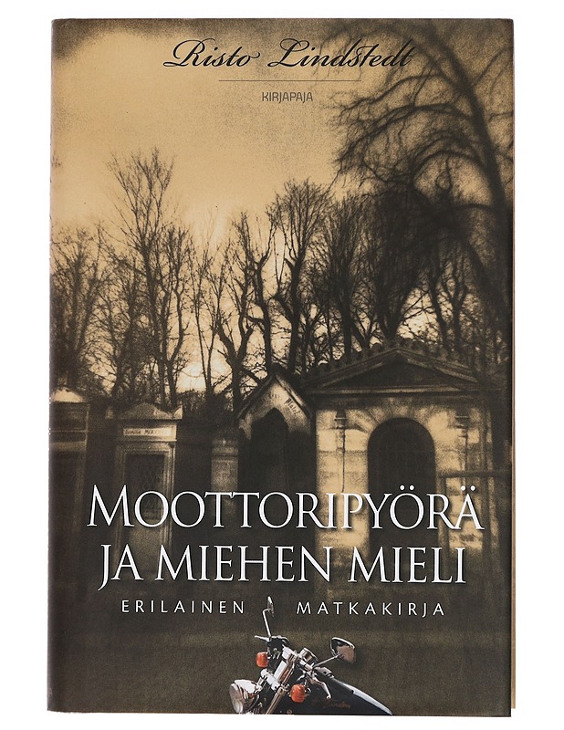 Moottoripyörä ja miehen mieli : erilainen matkakirja - Risto Lindstedt - Elämäkerrat ja muistelmat - 10105431502 - 0