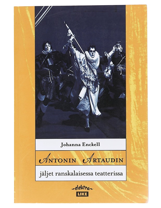Antonin Artaudin jäljet ranskalaisessa teatterissa - Enckell, Johanna - Tietokirjat ja oppaat - 10105431543 - 0