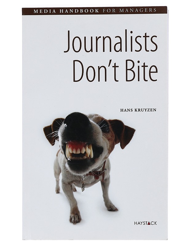 Journalists Don't Bite: Media Handbook for Managers - Kruyzen, Hans - Tietokirjat ja oppaat - 10105431572 - 0