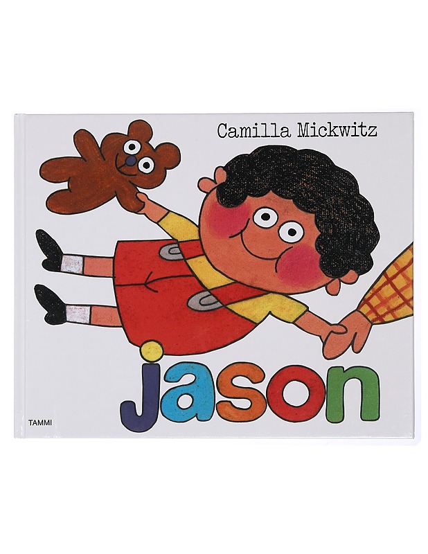 Jason : tarina tavallisesta pienestä pojasta - Mickwitz, Camilla - Lastenkirjat - 10105431576 - 0