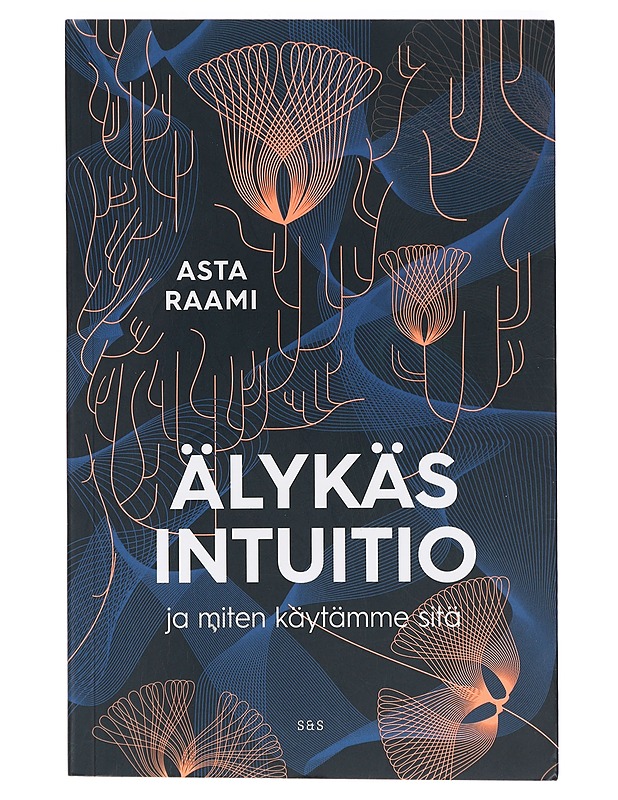 Älykäs intuitio : ja miten käytämme sitä - Asta Raami - Tietokirjat ja oppaat - 10105431587 - 0