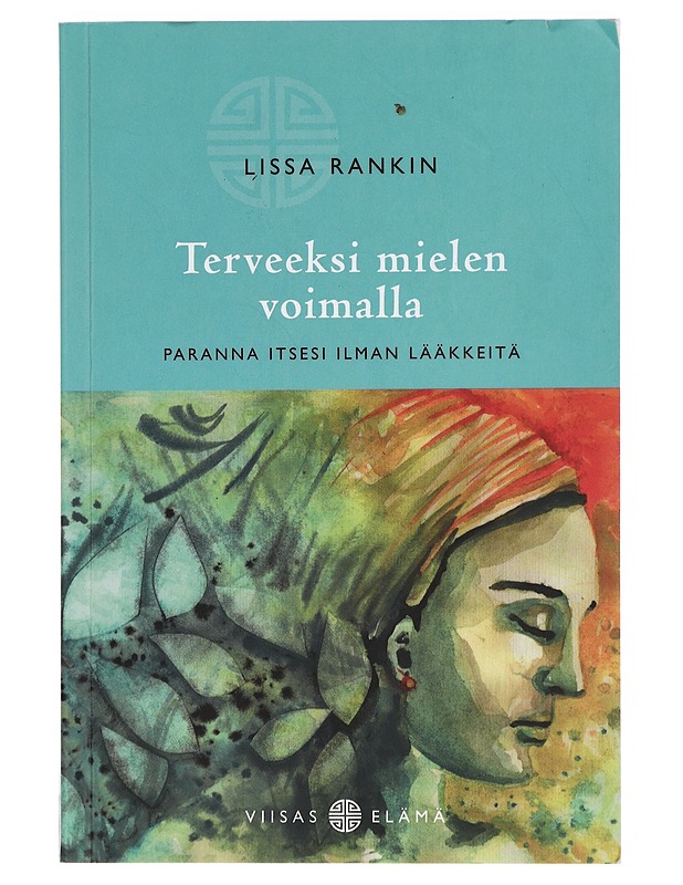Terveeksi mielen voimalla : paranna itsesi ilman lääkkeitä - Rankin, Lissa - Tietokirjat ja oppaat - 10105431592 - 0