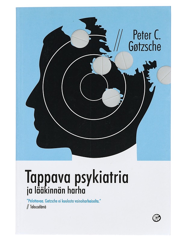 Tappava psykiatria ja lääkinnän harha - Gøtzsche, Peter C. - Tietokirjat ja oppaat - 10105431616 - 0