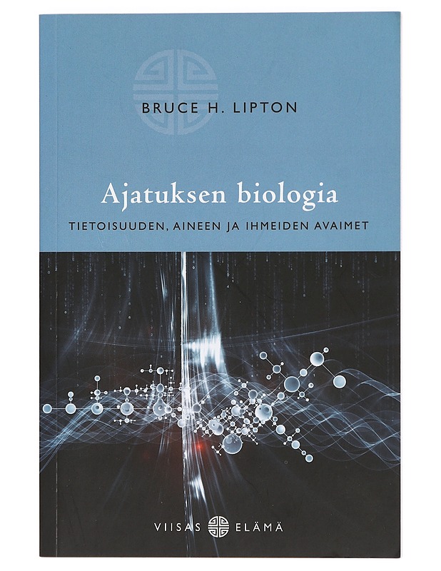 Ajatuksen biologia : tietoisuuden, aineen ja ihmeiden avaimet - Lipton, Bruce H. - Tietokirjat ja oppaat - 10105431623 - 0