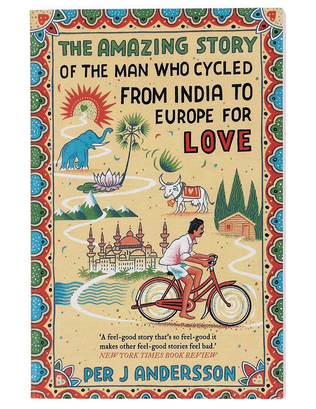 The amazing story of the man who cycled from India to Europe for love - Kaunokirjallisuus - 10105431696 - 0