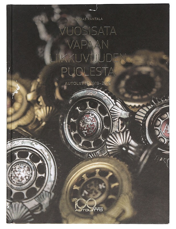 Vuosisata vapaan liikkuvuuden puolesta : Autoliitto 1919-2019 - Rantala, Tuomas - Historiakirjat - 10105431754 - 0