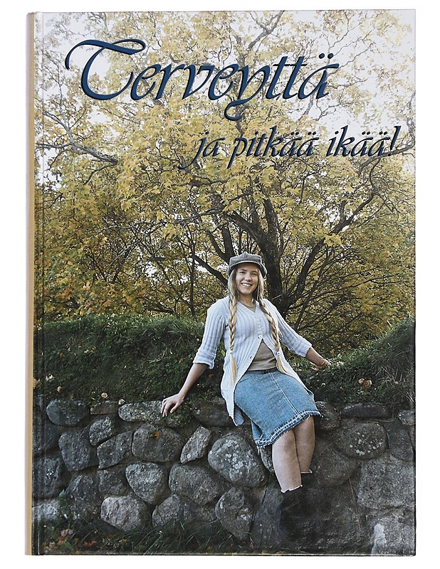 Terveyttä ja pitkää ikää! / terveyden- ja sairaanhoitoa Etelä-Karjalassa - Estola-Partanen, Marja - Historiakirjat - 10105431858 - 0