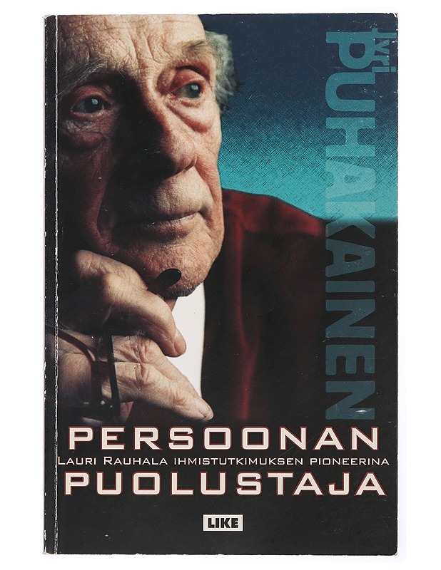Persoonan puolustaja : Lauri Rauhala ihmistutkimuksen pioneerina - Jyri Puhakainen - Elämäkerrat ja muistelmat - 10105431981 - 0