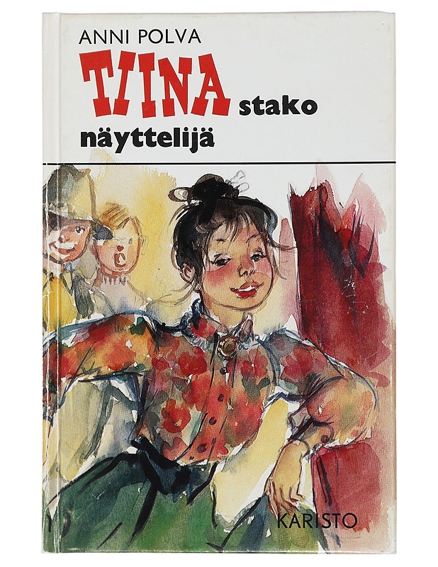 Tiinastako näyttelijä? - Anni Polva - Lastenkirjat - 10105432001 - 0