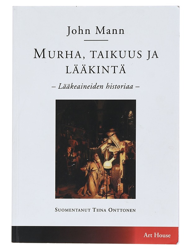 Murha, taikuus ja lääkintä : lääkeaineiden historiaa - Mann, John - Tietokirjat - 10105432039 - 0