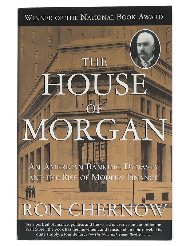 The House of Morgan. An American Banking Dynasty and The Rise of Modern Finance - Ron Chernow - Tietokirjat - 10105432239 - 0
