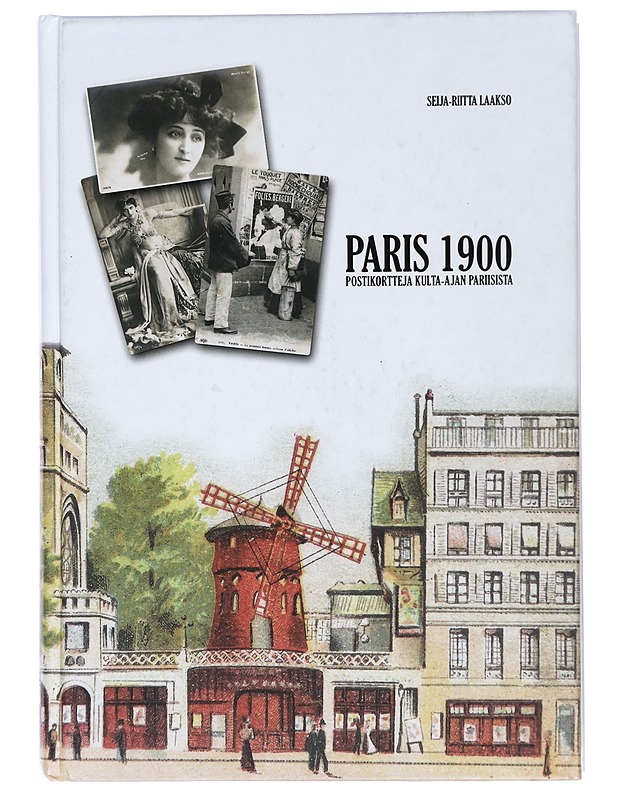 Paris 1900 / postikortteja kulta-ajan Pariisista - Seija-Riitta Laakso - Tietokirjat ja oppaat - 10105432286 - 0
