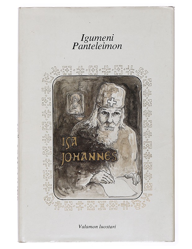 Isä Johannes : Valamon vanhuksen skeemaigumeni Johanneksen (1874-1958) elämäkerta - igumeni Panteleimon - Elämäkerrat ja muistelmat - 10105432525 - 0
