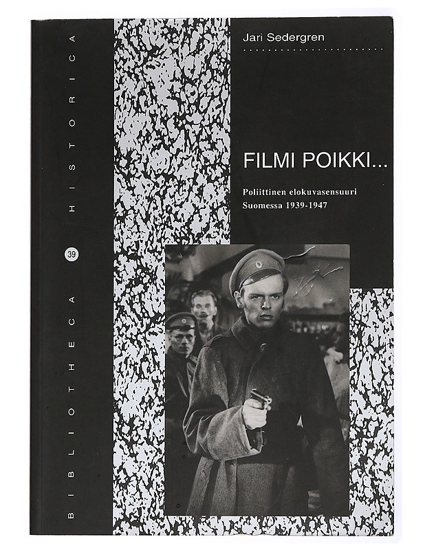 Jari Sedergren : Filmi poikki.. : poliittinen elokuvasensuuri Suomessa 1939-1947 - Musiikki- ja elokuvakirjat - 10105432514 - 0