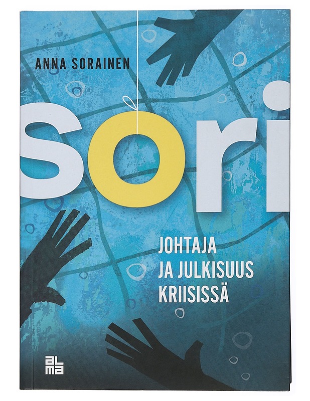 SORI : johtaja ja julkisuus kriisissä - Anna Sorainen - Tietokirjat ja oppaat - 10105432588 - 0