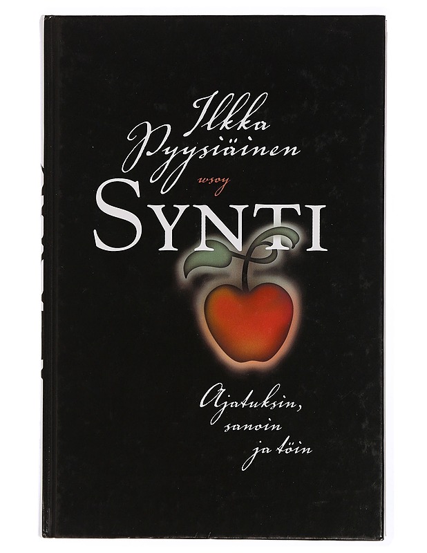 Synti : ajatuksin, sanoin ja töin - Ilkka Pyysiäinen - Tietokirjat ja oppaat - 10105432735 - 0