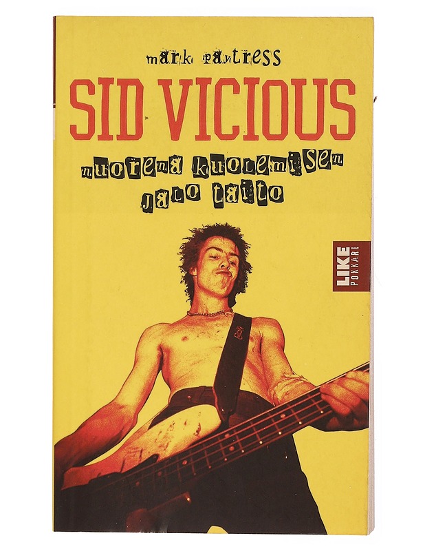 Sid Vicious : nuorena kuolemisen jalo taito - Paytress, Mark - Elämäkerrat ja muistelmat - 10105432808 - 0