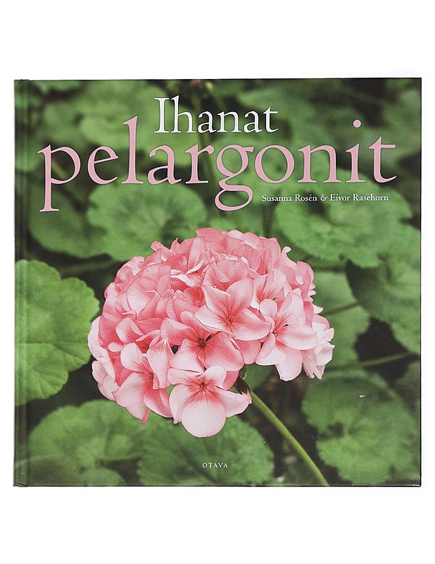 Ihanat pelargonit - Rosén, Susanna - Tietokirjat ja oppaat - 10105432842 - 0