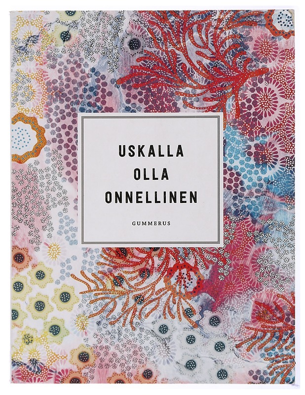 Uskalla olla onnellinen - Karhuvuori, Anni - Tietokirjat ja oppaat - 10105432907 - 0