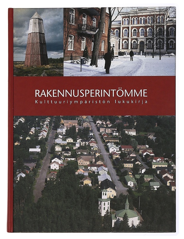 Rakennusperintömme. Kulttuuriympäristön lukukirja - Päivi Maaranen - Tietokirjat ja oppaat - 10105432951 - 0