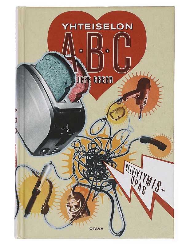 Yhteiselon ABC : selviytymisopas yhdessä asuville rakastavaisille (tai kieroutuneille kaveruksille...!) - Green, Jeff - Tietokirjat ja oppaat - 10105432963 - 0