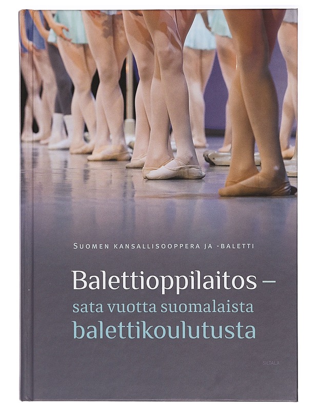Balettioppilaitos : sata vuotta suomalaista balettikoulutusta - Niiranen, Hannele - Historiakirjat - 10105433017 - 0