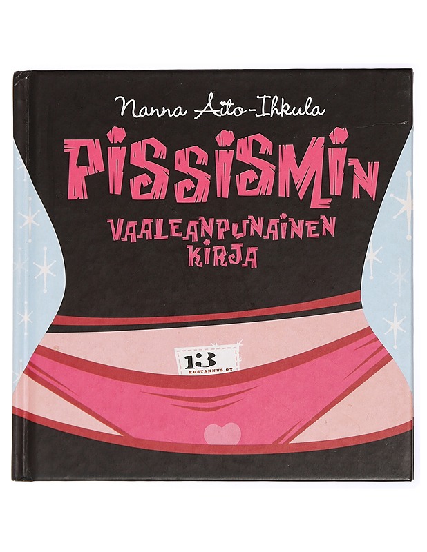 Pissismin vaaleanpunainen kirja - Nanna Aito-Ihkula - Romaanit ja novellit - 10105433022 - 0