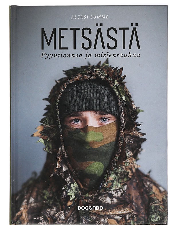 Metsästä : pyyntionnea ja mielenrauhaa - Aleksi Lumme - Elämäkerrat ja muistelmat - 10105433049 - 0