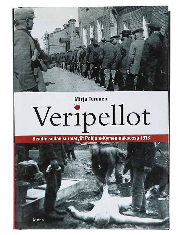 Veripellot : sisällissodan surmatyöt Pohjois-Kymenlaaksossa 1918 - Mirja Turunen - Historiakirjat - 10105433103 - 0