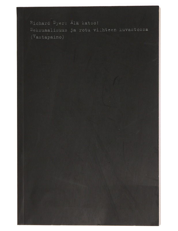 Älä katso! : seksuaalisuus ja rotu viihteen kuvastossa - Dyer, Richard - Tietokirjat ja oppaat - 10105433114 - 0