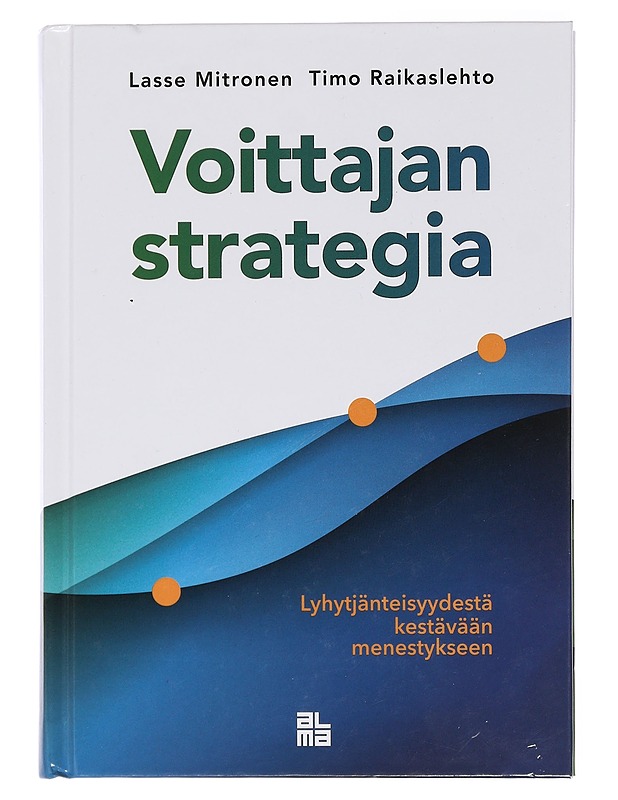 Voittajan strategia : lyhytjänteisyydestä kestävään menestykseen - Mitronen, Lasse - Tietokirjat ja oppaat - 10105433180 - 0