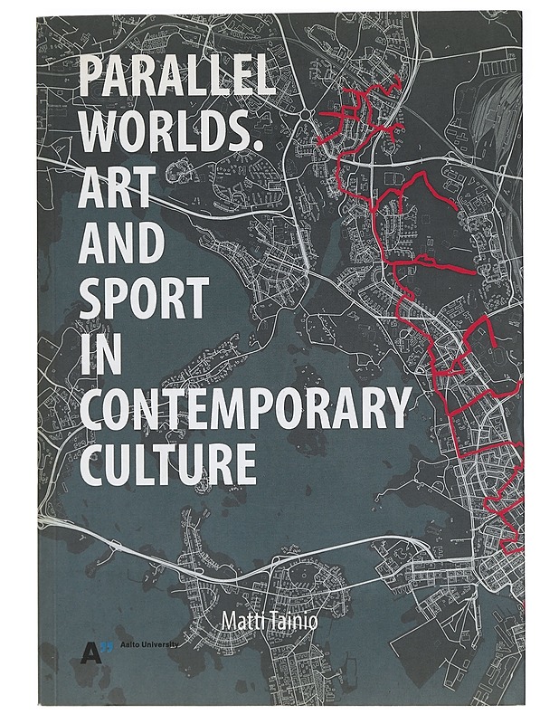 Parallel Worlds: Art and Sport in Contemporary Culture - Matti Tainio - Tietokirjat ja oppaat - 10105433186 - 0