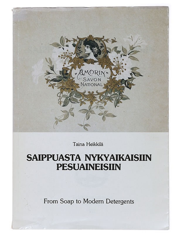 Saippuasta nykyaikaisiin pesuaineisiin = From soap to modern detergents - Heikkilä, Taina - Historiakirjat - 10105433177 - 0