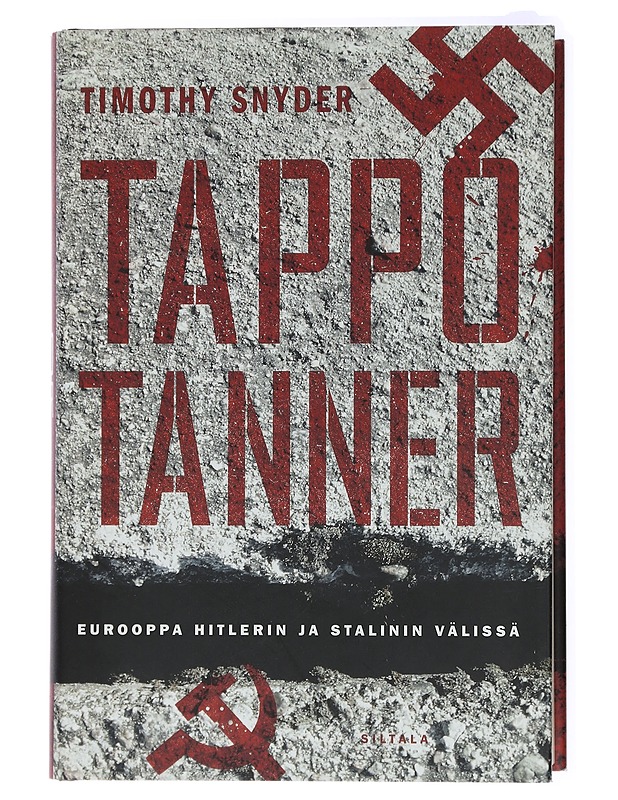 Tappotanner : Eurooppa Hitlerin ja Stalinin välissä - Snyder, Timothy - Historiakirjat - 10105433189 - 0