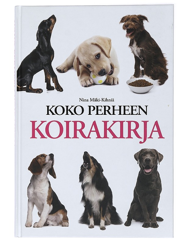 Koko perheen koirakirja - Nina Mäki-Kihniä - Tietokirjat ja oppaat - 10105433190 - 0