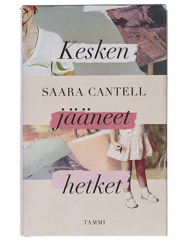 Kesken jääneet hetket - Cantell, Saara - Romaanit ja novellit - 10105433214 - 0