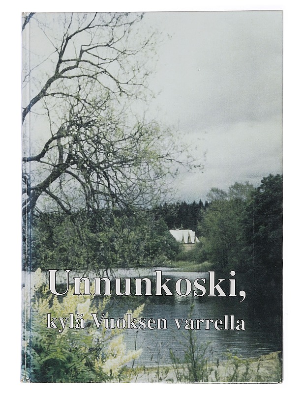 Unnunkoski, kylä Vuoksen varrella kyläkirja - Junkkari, Helli - Elämäkerrat ja muistelmat - 10105433356 - 0