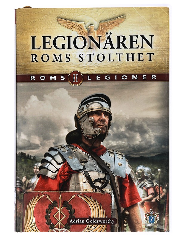 Roms legioner / Del II Legionären - Roms stolthet - Goldsworthy, Adrian Keith - Historiakirjat - 10105433367 - 0