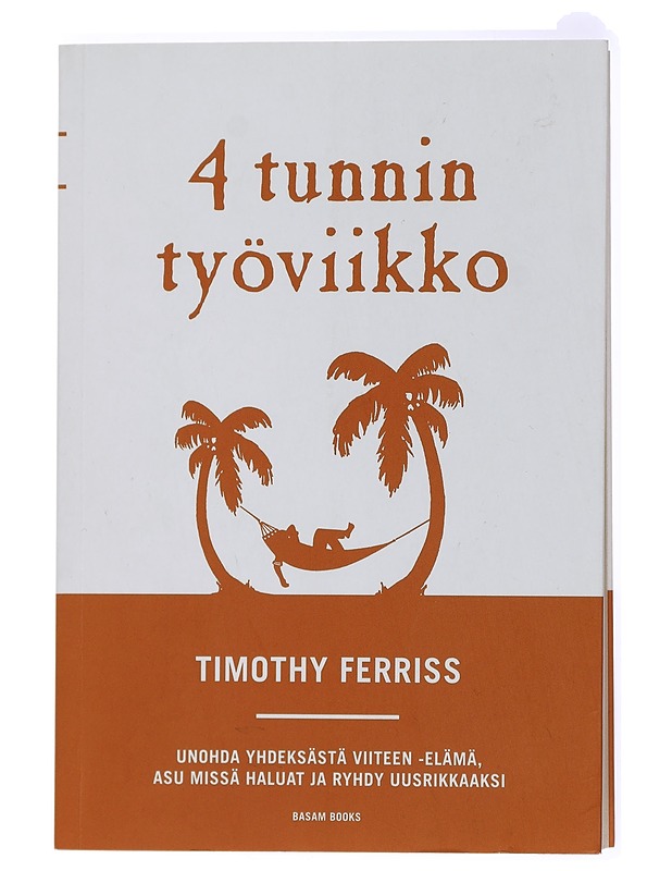 4 tunnin työviikko : unohda yhdeksästä viiteen -elämä, asu missä haluat ja ryhdy uusrikkaaksi - Ferriss, Timothy - Elämäkerrat ja muistelmat - 10105433400 - 0