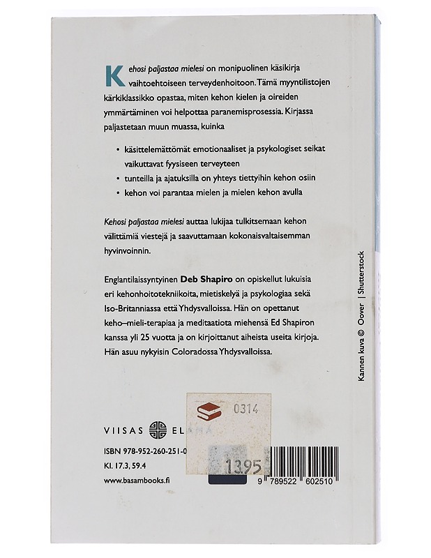 Kehosi paljastaa mielesi : mitä oireesi ja sairautesi kertovat sinusta - Shapiro, Deb - Harrastekirjat - 10105433405 - 1