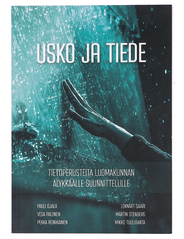 Usko ja tiede : tietoperusteita luomakunnan älykkäälle suunnittelulle - Ojala, Pauli - Tietokirjat ja oppaat - 10105433407 - 0