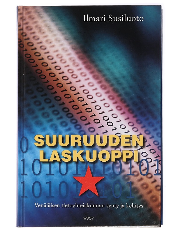 Suuruuden laskuoppi : venäläisen tietoyhteiskunnan synty ja kehitys - Ilmari Susiluoto - Historiakirjat - 10105433417 - 0